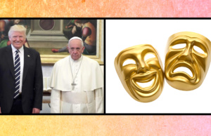 Comedy plus tragedy: Donald Trump and Pope Francis Trump and Pope