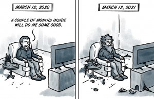 New depths of boredom after a year with COVID a year with COVID