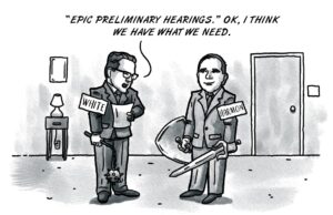 Epic preliminary hearings live up to their moniker Epic preliminary hearings